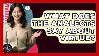What Does The Analects Say About Virtue? - The Ethical Compass