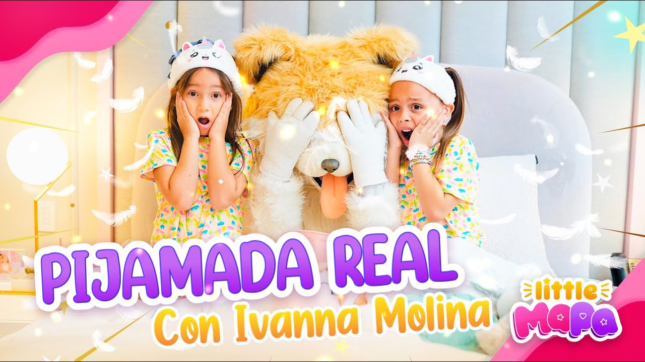 Little MAPA - Pijamada real con Ivanna de @losmolinaoficial