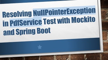 Resolving NullPointerException in PdfService Test with Mockito and Spring Boot