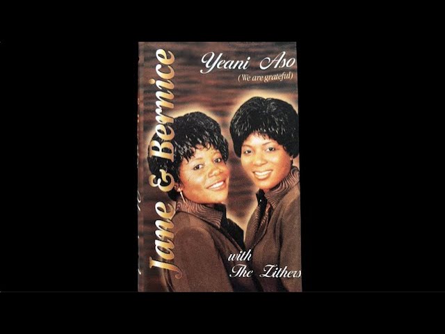 Jane & Bernice  - Yeani Aso (We Are Grateful) Cassette Mix class=