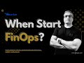 When Should You Start FinOps?  [1-min]