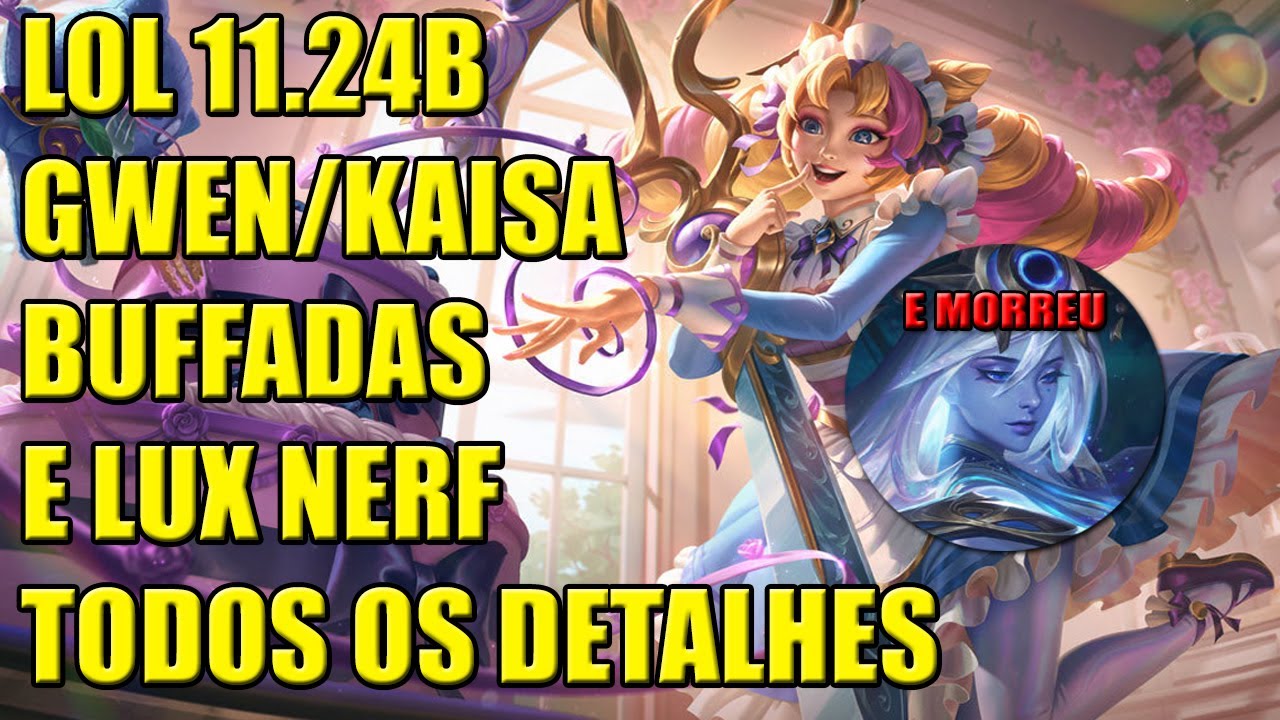 LOL PATCH 11.24B: GWEN/KAI´SA BUFFADAS E NERF NA LUX TODOS OS DETALHES - League Of Legends