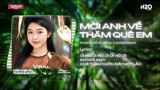 Mời Anh Về Thăm Quê Em - Phạm Thiêng Ngân x Satan Remix ♫ Nhạc Miền Tây Remix Hot Tiktok