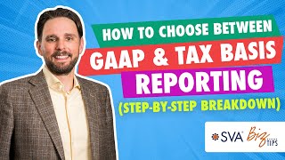 How to Choose Between GAAP and Tax Basis Reporting (Step by Step Breakdown)