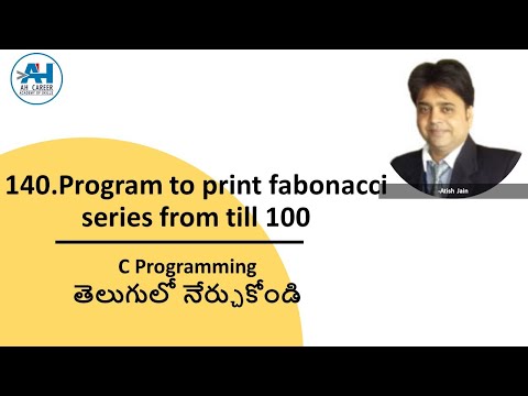 140. Program to print Fibonacci Series up to 100 | C Programming in Telugu