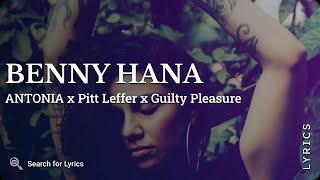 ANTONIA x Pitt Leffer x Guilty Pleasure - Benny Hana (Lyrics for Desktop)