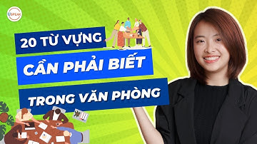 20 từ vựng Tiếng Anh cơ bản dùng trong văn phòng mà bạn nhất định phải biết