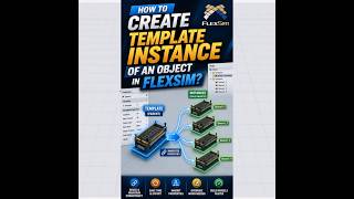 How to Create Template Instances of Objects in FlexSim | Reuse Objects Efficiently