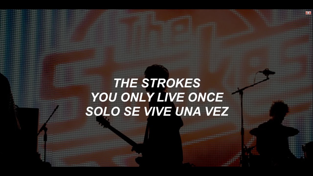 The Strokes - You Only Live Once (Sub Español) HQ 