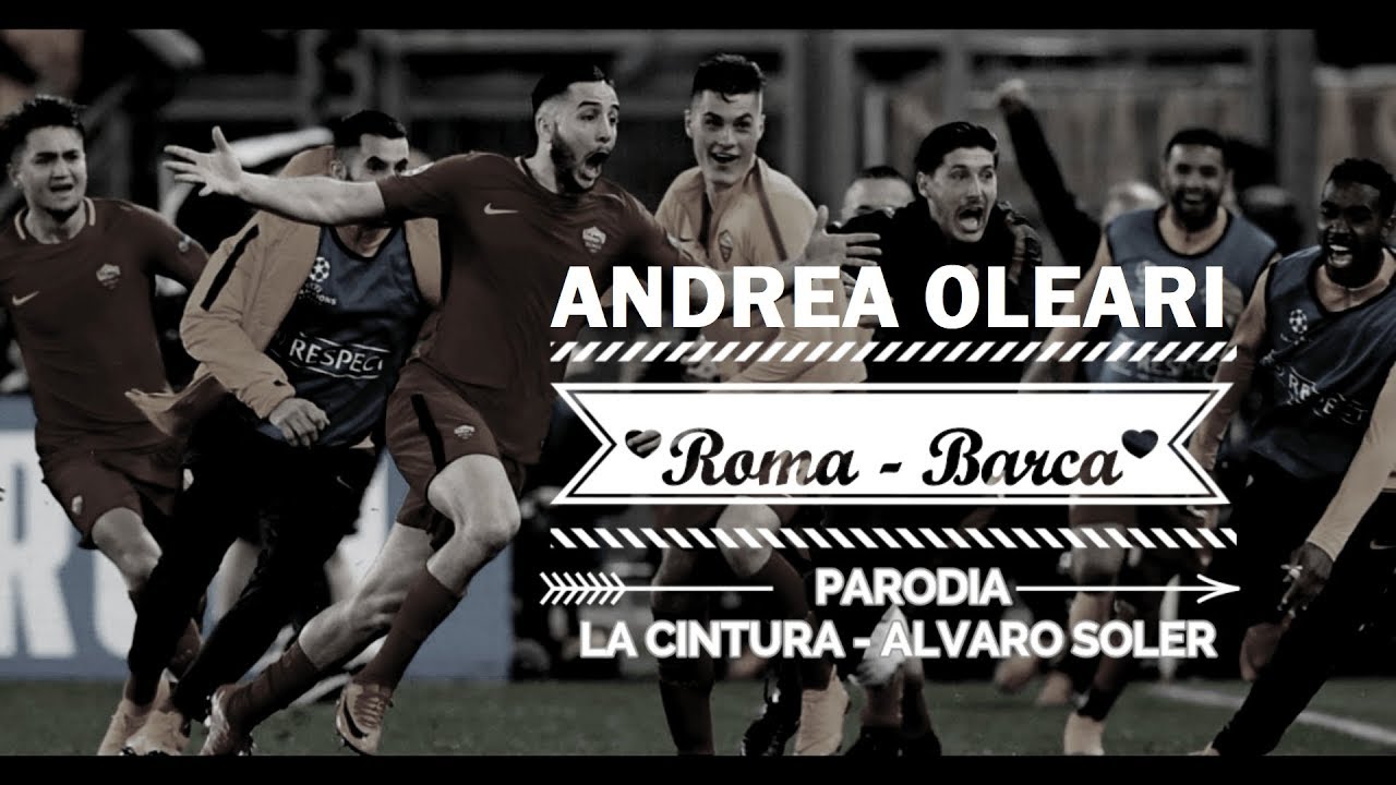 Andrea Oleari - Parodia Roma Barcellona 3-0 (La cintura - Alvaro Soler)