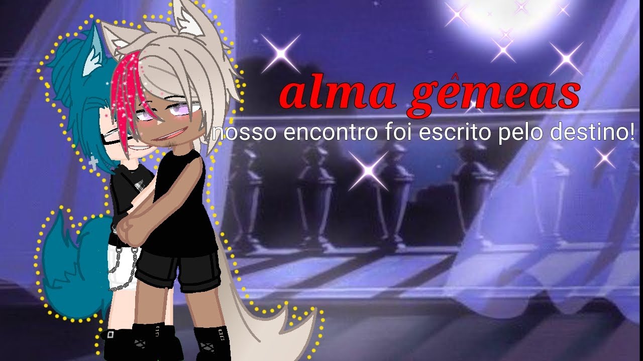 ALMAS GÊMEAS - NOSSO ENCONTRO FOI ESCRITO PELO DESTINO. |Parte 1|  
