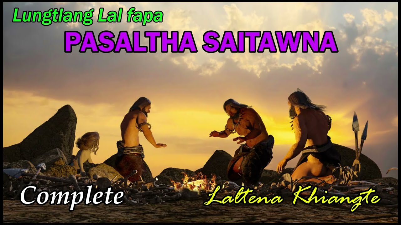 PASALTHA SAITAWNA (Complete) Laltena Khiangte