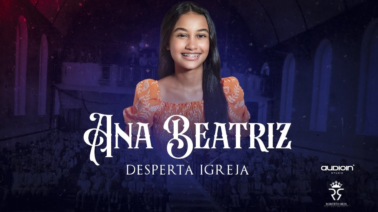 Ana Beatriz / Desperta Igreja [ Clipe Oficial ]