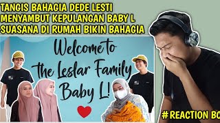 MENYAMBUT KEPULANGAN BABY L DI RUMAH - TANGIS BAHAGIA LESTI KEJORA | REACTION