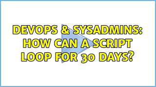 Celebrity DevOps & SysAdmins: How can a script loop for 30 days? (3 Solutions!!) Profile