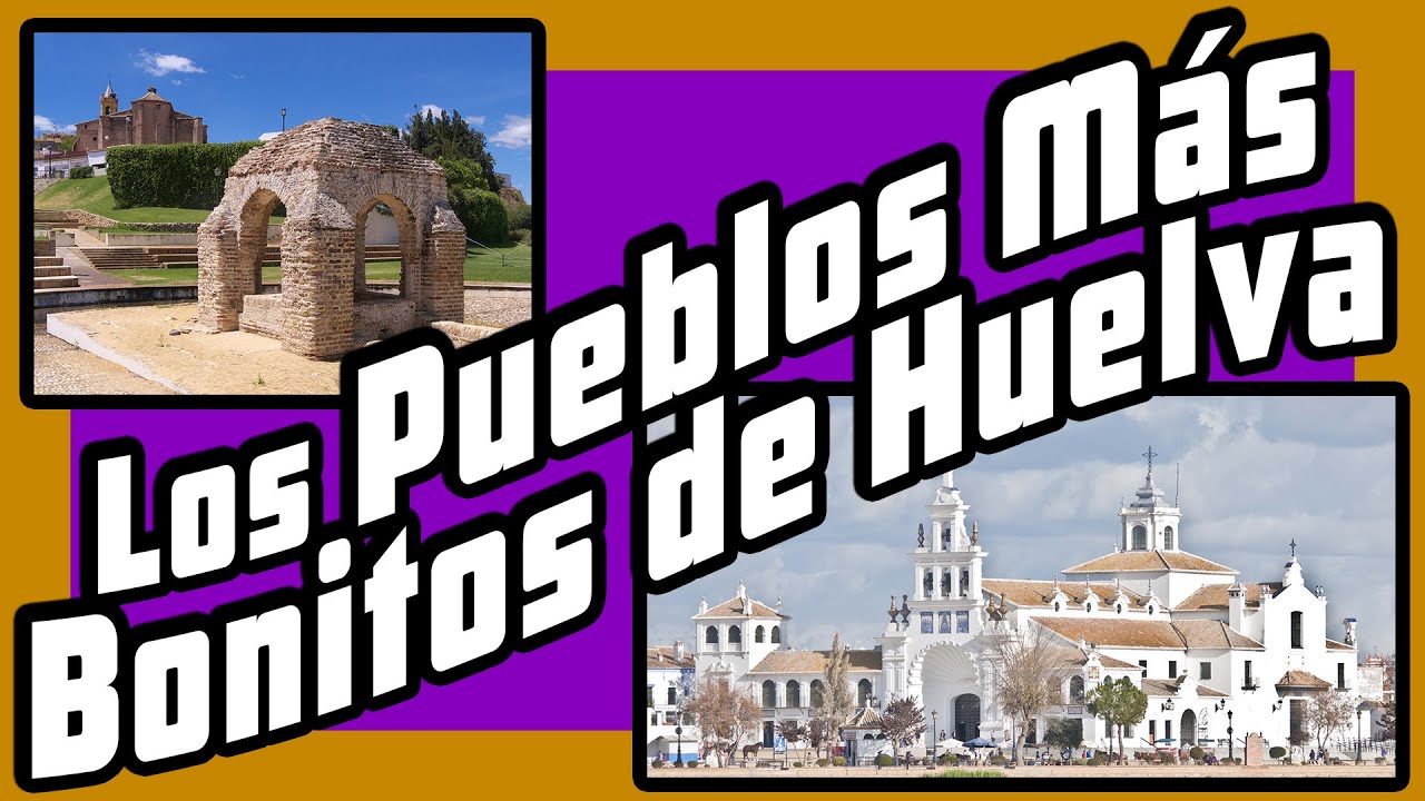 💖 TOP 9 QUE VER en Huelva | ANDALUCÍA | ESPAÑA💖 Los pueblos Más BONITOS y Mejores para vivir 💖