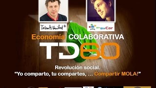 TechDay60 - Economía colaborativa: Revolución social. &quot;Compartir Mola!&quot;