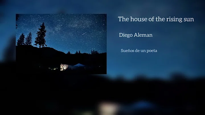 Diego Aleman, The house of the rising sun.