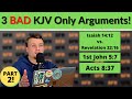 3 Bad KJV Only Arguments: Part 2 - Isaiah 14:12 vs. Revelation 22:16 / 1 John 5:7 / Acts 8:37 ep. 14