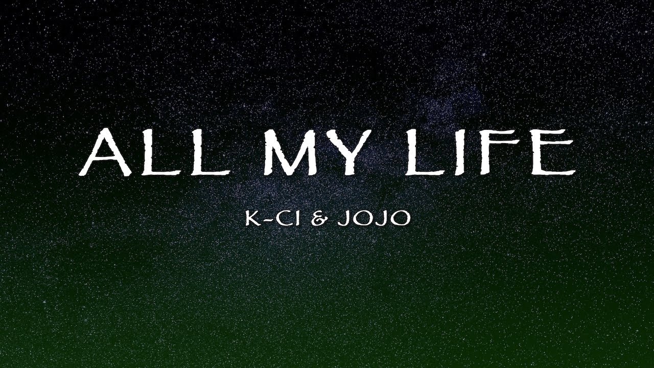 K-Ci & JoJo - All My Life (Lyrics) K-Ci & JoJo - All My Life (Lyrics)