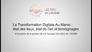 La #Transformation #Digitale Au Maroc : État des lieux, État de l’Art et Témoignages #BestOf 09-2019