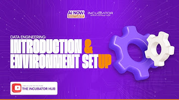 #AINOW BOOTCAMP || DATA ENGINEERING: INTRODUCTION & ENVIRONMENT SETUP