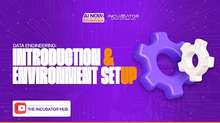 #AINOW BOOTCAMP || DATA ENGINEERING: INTRODUCTION & ENVIRONMENT SETUP