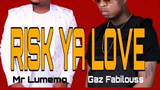 Mr Lumemo Feat Gaz Fabilouss - RISK YA LOVE