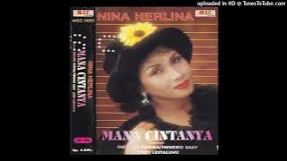 Nina Herlina - Mana Cintanya (Cipt. Endang Kurnia  Hendro Saky  Eddy Lestaluhu - Prod. MSC Records)