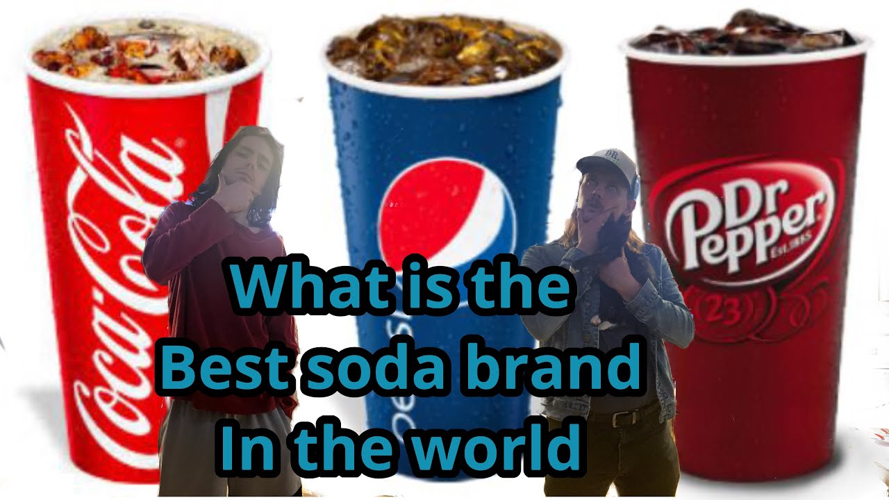 What Is The Best Soda Brand In The World YouTube What Is The Best Soda Brand In The World YouTube