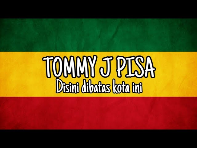 Tommy j pisa - disini dibatas kota ini cover reggae - (reggae version) class=