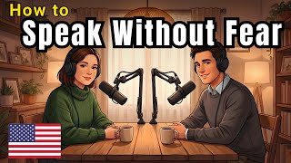 Speak English Without Fear | Build Confidence and Stop Overthinking | B1/B2 | Best English Podcast