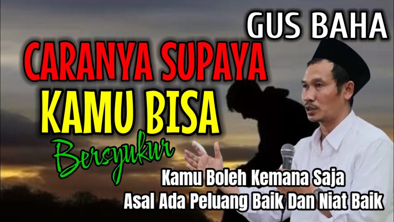 NGAJI GUS BAHA || CARANYA SUPAYA KAMU BISA BERSYUKUR !