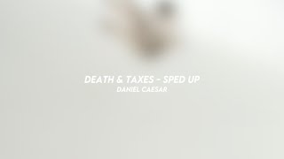death & taxes - daniel caesar (sped up)