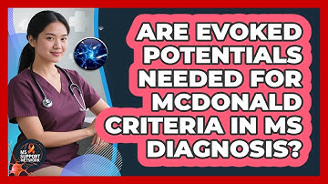 Are Evoked Potentials Needed For McDonald Criteria In MS Diagnosis? - MS Support Network