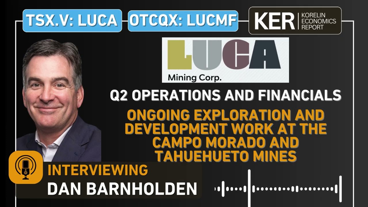 Luca Mining – Q2 2026 Operations & Financials; Ongoing Exploration & Development Work At Both Mines