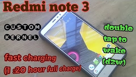 Enable Fast charging on redmi note 3 ,radon kernel/d2w double tap to wake