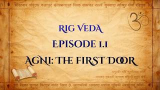 Rig Veda Episode 1.1 Agni The First Door The Fire That Carries Prayer