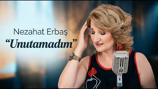 Nezahat Erbaş - Unutamadım (©Akademi Müzik Prodüksiyon)