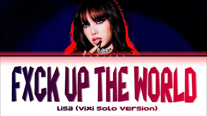 LISA (리사) "FXCK UP THE WORLD (Vixi Solo Version)" (Color Coded Lyrics)