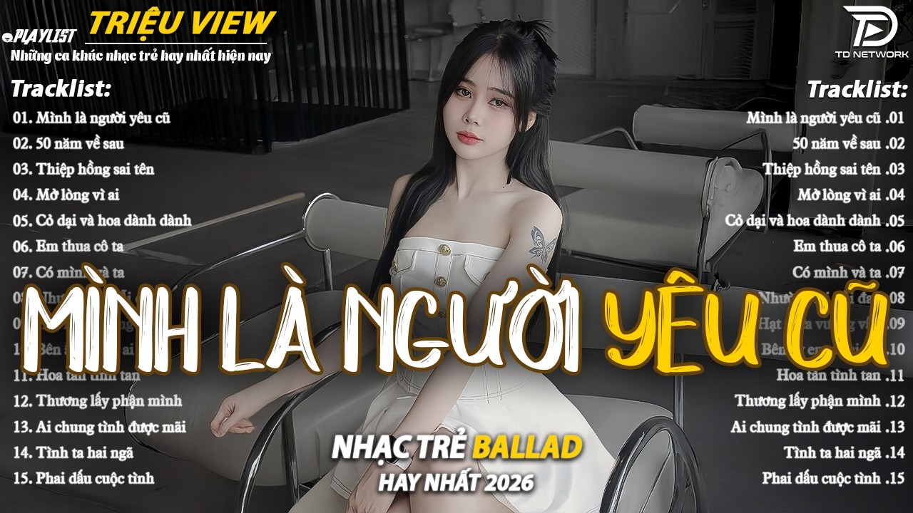 Nhạc Trẻ Ballad Hot Nhất 2026 | Top 15 Ca Khúc Về Nỗi Đau Tình Yêu Hot Trend | Mình Là Người Yêu Cũ