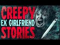 5 True Creepy EX Girlfriend Stories