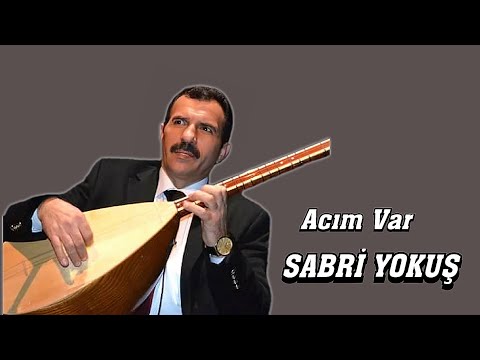 AŞIK SABRİ YOKUŞ ACIM VAR