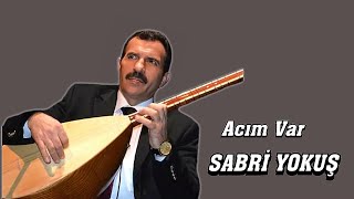 AŞIK SABRİ YOKUŞ ACIM VAR Resimi