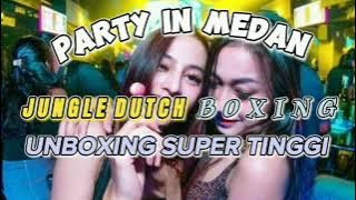 PARTY IN MEDAN‼️JUNGLE DUTCH BOXING🥊 UNBOXING SUPER TINGGI || MELAYANG TINGGI BOSSKUU FULL BASS