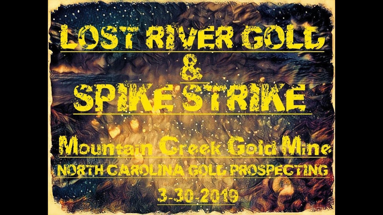 LOST RIVER GOLD & SPIKE STRIKE PROSPECTING THE MOUNTAIN CREEK GOLD MINE
