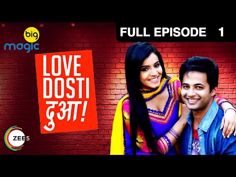 Love Dosti Dua | Full Episode 1 | Hindi TV Serial | Romantic Comedy Show | BIG Magic