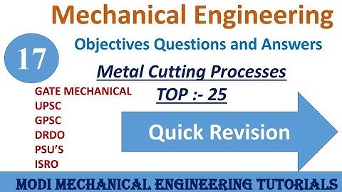 OBJECTIVE QUESTIONS AND ANSWERS ON METAL CUTTING || PART- 17 | Production/Manufacturing process MCQ