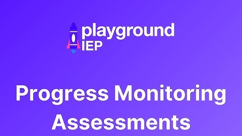 Progress Monitoring Assessments on Playground IEP