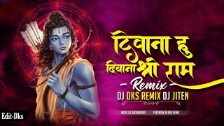Deewana Hu Deewana Shri Ram Ka Deewana Song Dj I Ram Navami Dj Song | Jai Shree Ram | Dj Dks Remix